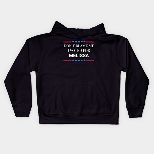 Don't Blame Me I Voted For Melissa Kids Hoodie by Woodpile